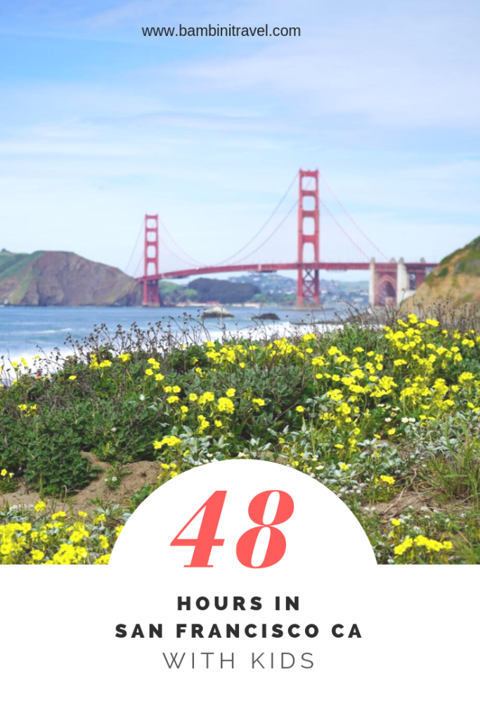 A Weekend in San Francisco with Kids . Bambini Travel