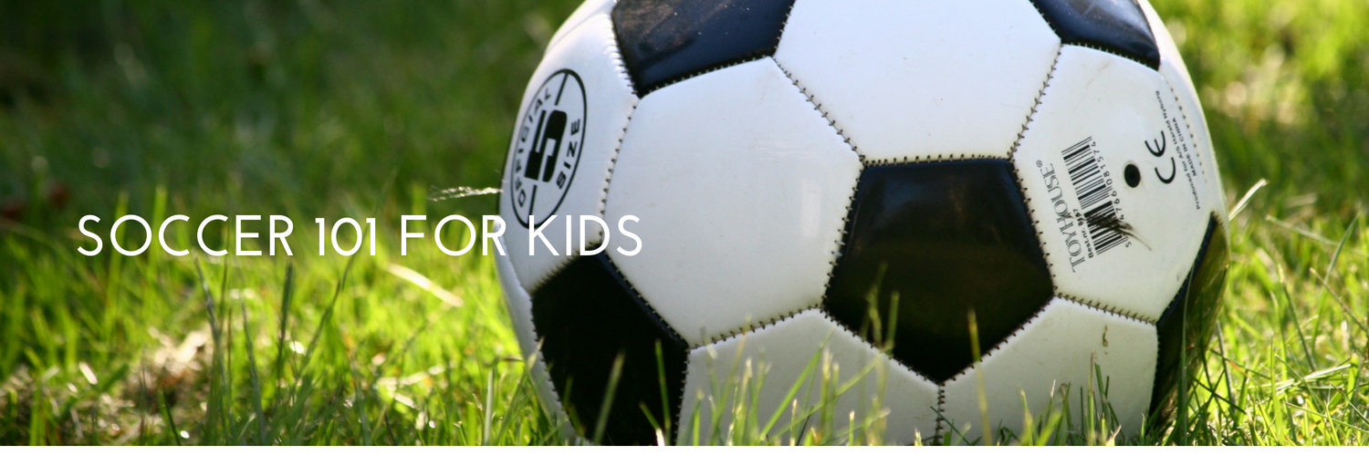 Soccer 101: How to Teach the Basics of Soccer to Young Kids